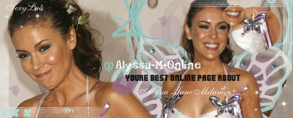 *Alyssa-M-Online*Youre best online page about Alyssa Milano*